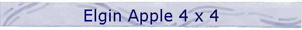 Elgin Apple 4 x 4